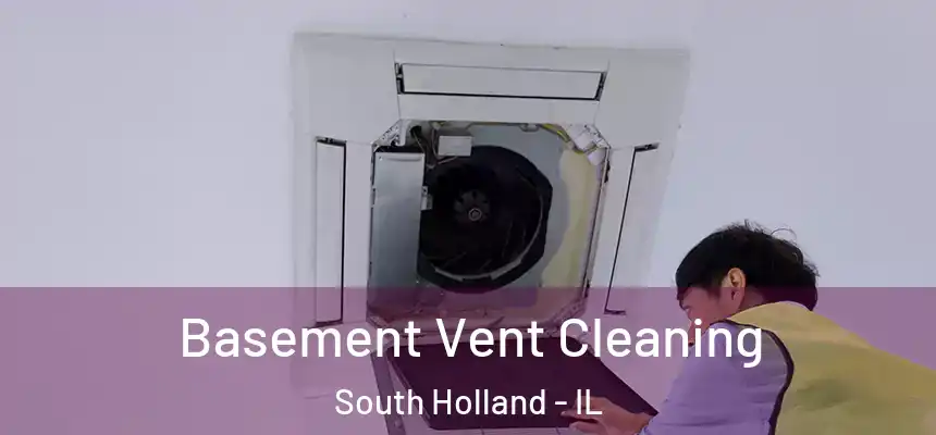  Basement Vent Cleaning South Holland - IL