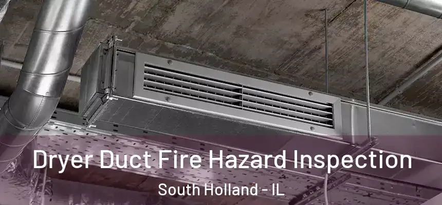 Dryer Duct Fire Hazard Inspection South Holland - IL