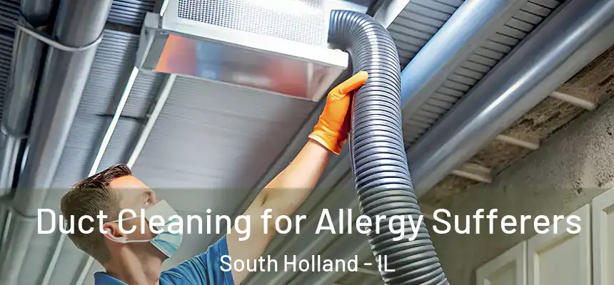  Duct Cleaning for Allergy Sufferers South Holland - IL