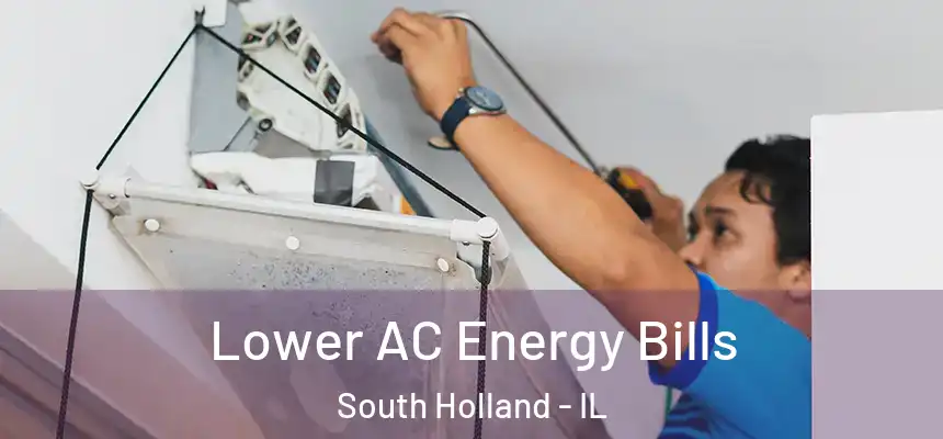 Lower AC Energy Bills South Holland - IL