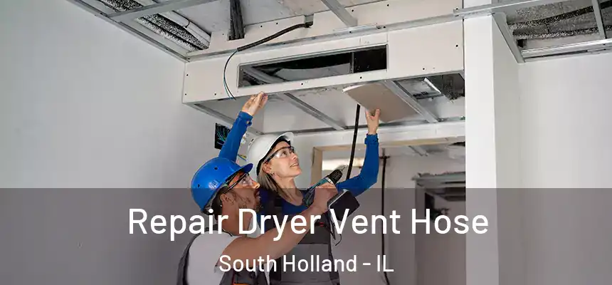  Repair Dryer Vent Hose South Holland - IL