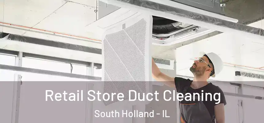  Retail Store Duct Cleaning South Holland - IL