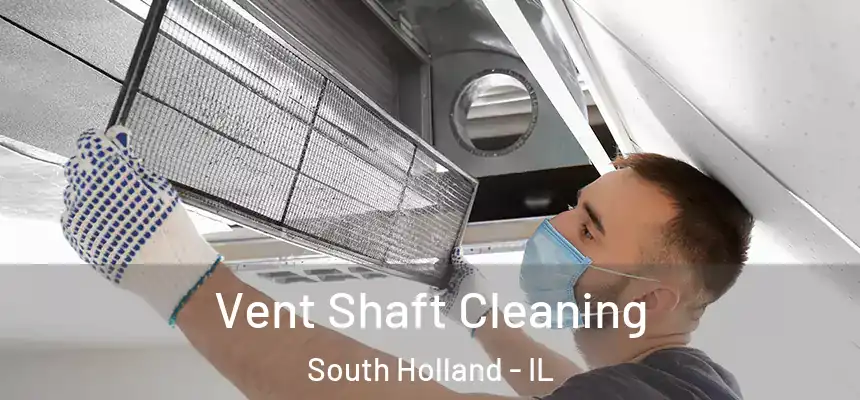  Vent Shaft Cleaning South Holland - IL