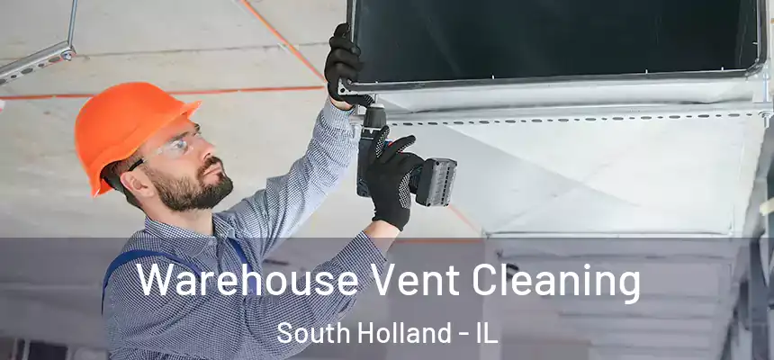  Warehouse Vent Cleaning South Holland - IL